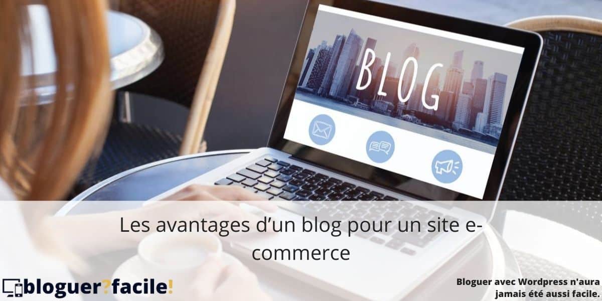 avantages-blog-pour-ecommerce Les avantages d’un blog pour un site e-commerce