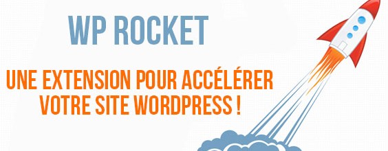 WP Rocket : accélérez facilement et rapidement votre blog wprocket-accelerer-blog