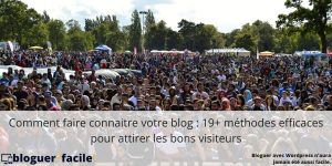 Comment faire connaitre votre blog : 19+ méthodes efficaces pour attirer les bons visiteurs Découvrez faire connaître son blog, attirer des visiteurs nombreux et générer du trafic suffisant pour atteindre tous vos objectifs avec votre blog.