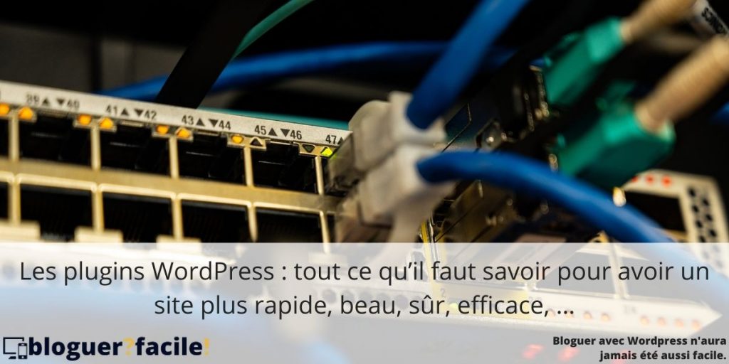 Les plugins WordPress : tout ce qu’il faut savoir pour avoir un site plus rapide, beau, sûr, efficace, ... Les plugins WordPress : tout ce qu’il faut savoir pour avoir un site plus rapide, beau, sur, efficace, ...